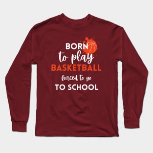 Born to play basketball Long Sleeve T-Shirt